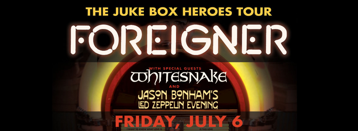 JUKE BOX HEROES TOUR:  FOREIGNER, WHITESNAKE & JASON BONHAM'S LED ZEPPELIN EVENING